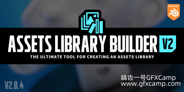 Blender资产预设一键生成插件 Assets Library Builder v2.1.0-天天素材网
