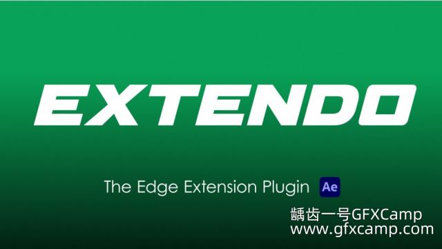 AE边缘细节扩展保留插件 Aescripts Extendo V1.1 Win破解版 + 使用教程-天天素材网
