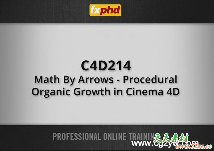 C4D高级可视化训练视频教程 FXPHD C4D214 Math By Arrows Procedural Organic Growth in Cinema 4D-天天素材网