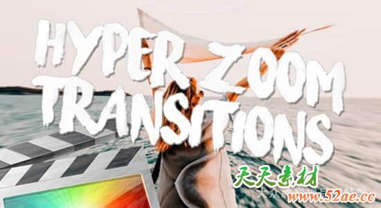 FCPX插件-33种超级扭曲变形缩放过渡转场 Hyper Zoom Transitions-天天素材网