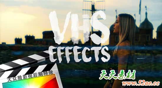 FCPX插件-24种复古怀旧VHS老录像带特效预设 VHS Effects-天天素材网