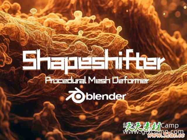 Blender程序化有机形状变形插件 Shapeshifter v1.0-天天素材网